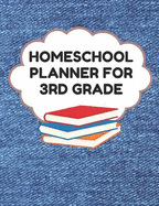 Homeschool Planner for 3rd Grade: Planner for One Student - Assignment and Attendance Log Book - Blank - Denim Background