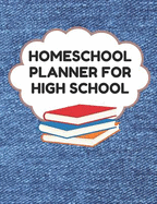 Homeschool Planner for High School: Planner for One Student - Assignment and Attendance Log Book - Blank - Denim Background