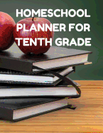 Homeschool Planner for Tenth Grade: Planner for One Student - Assignment and Attendance Log Book - High School - Blank - Books and Apples Background