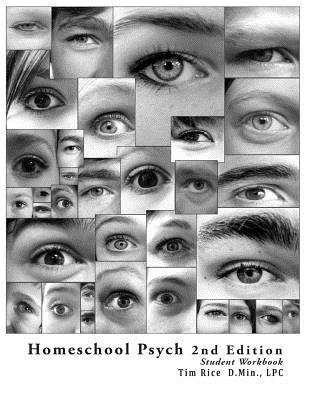 Homeschool Psych: Preparing Christian Homeschool Students for Psychology 101: Student Workbook, Quizzes and Answer Key - Rice, Timothy