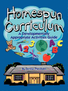Homespun Curriculum: A Developmentally Appropriate Activities Guide
