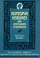 Homespun Heroines and Other Women of Distinction - Brown, Hallie Q, and Burkett, Randall K (Introduction by)