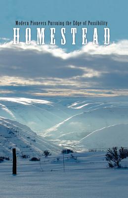 Homestead: Modern Pioneers Pursuing the Edge of Possibility - Kirkpatrick, Jane