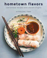 Hometown Flavors: Vietnamese Recipes with Vibrant Origins