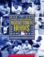 Hometown Heroes: The Most Outstanding Players in Baseball History, Club by Club