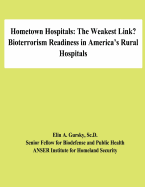 Hometown Hospitals: The Weakest Link? Bioterrorism Readiness in America's Rural Hospitals