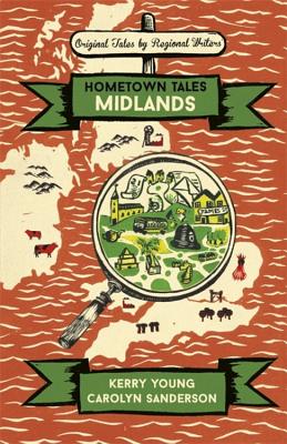 Hometown Tales: Midlands - Young, Kerry, and Sanderson, Carolyn