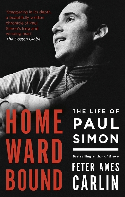 Homeward Bound: The Life of Paul Simon - Carlin, Peter Ames