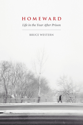 Homeward: Life in the Year After Prison - Western, Bruce