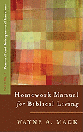Homework Manual for Biblical Living: Vol. 1, Personal and Interpersonal Problems