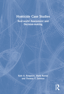 Homicide Case Studies: Real World Assessment and Decision-Making