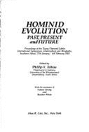 Hominid Evolution: Past, Present, and Future: Proceedings of the Taung Diamond Jubilee International Symposium, Johannesburg and Mmabatho, Southern Africa, 27th January-4th February 1985