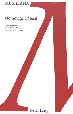 Hommage ? Musil: Genfer Kolloquium Zum 50. Todestag Von Robert Musil - Erben Marie-Luise Roth (Editor), and Roth, Marie-Louise (Editor), and Bschenstein, Bernhard (Editor)