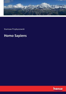 Homo Sapiens - Przybyszewski, Stanisaw