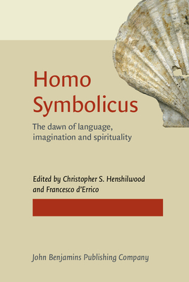 Homo Symbolicus: The dawn of language, imagination and spirituality - Henshilwood, Christopher S. (Editor), and d'Errico, Francesco (Editor)