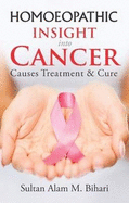 Homoeopathic Insight into Cancer: Causes Treatment & Cure