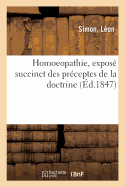 Homoeopathie, Expos Succinct Des Prceptes de la Doctrine