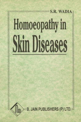 Homoeopathy in Skin Diseases - Wadia, S R, Dr.