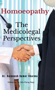Homoeopathy- The Medicolegal Perspectives: Updated with Bhartiya Nyaya Sanhinta 2024