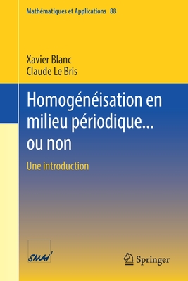 Homogeneisation en milieu periodique... ou non: Une introduction - Blanc, Xavier, and Le Bris, Claude