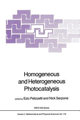 Homogeneous and Heterogeneous Photocatalysis - Pelizzetti, E (Editor), and Serpone, Nick (Editor)