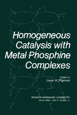 Homogeneous Catalysis with Metal Phosphine Complexes - Pignolet, Louis M (Editor)