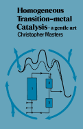 Homogeneous Transition-Metal Catalysis: A Gentle Art