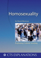 Homosexuality: Christ Above all: The Church's Teaching on Same Sex Attraction