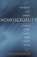 Homosexuality: Contemporary Claims Examined in the Light of the Bible and Other Ancient Literature and Law