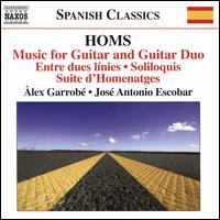 Homs: Music for Guitar and Guitar Duo - Alex Garrob (guitar); Jos Antonio Escobar (guitar)