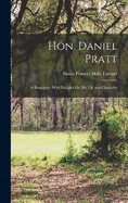 Hon. Daniel Pratt: A Biography: With Eulogies On His Life and Character
