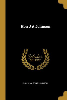 Hon J A Johnson - Johnson, John Augustus