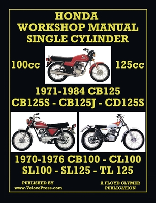 HONDA 100cc & 125cc SINGLE CYLINDER 1970-1984 WORKSHOP MANUAL - Clymer, Floyd, and Velocepress (Creator)
