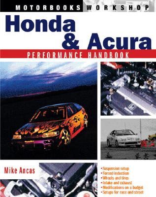 Honda and Acura Performance Handbook - Ancas, Mike