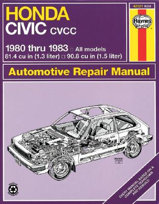 Honda Civic 1300 and 1500 CVCC Manual No. 633: '80-'83 - Haynes, John