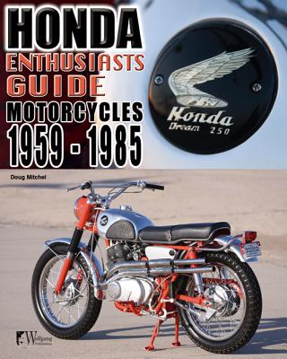 Honda Enthusiasts Guide: Honda Motorcycles 1959-1985 - Mitchel, Doug