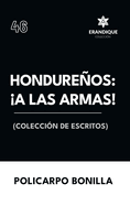Hondureos: a las armas! Coleccin de Escritos
