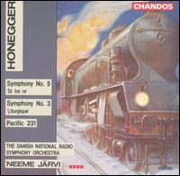 Honegger: Symphony No. 5; Symphony No. 3; Pacific 231 - Danish National Symphony Orchestra; Neeme Jrvi (conductor)