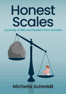 Honest Scales: A journey of faith and freedom from anorexia