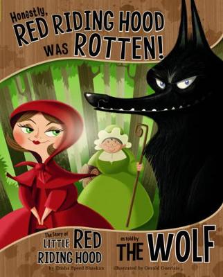 Honestly, Red Riding Hood Was Rotten!: The Story of Little Red Riding Hood as Told by the Wolf - Speed Shaskan, Trisha
