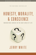 Honesty, Morality, and Conscience: Making Wise Choices in the Gray Areas of Life