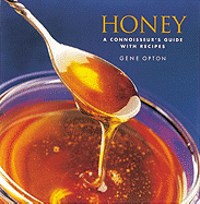 Honey: A Connoisseur's Guide with Recipes