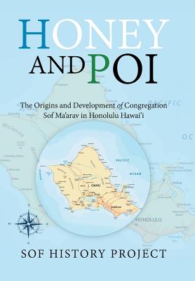 Honey and Poi: The Origins and Development of Congregation Sof Ma'Arav in Honolulu Hawai'i - Sof History Project