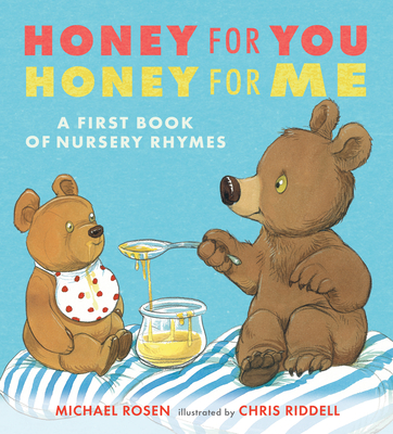 Honey for You, Honey for Me: A First Book of Nursery Rhymes - Rosen, Michael