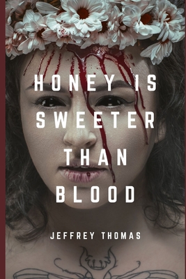 Honey is Sweeter Than Blood - Thomas, Jeffrey