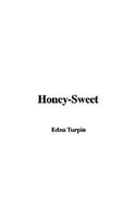 Honey-Sweet - Turpin, Edna Henry Lee