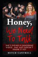 Honey, We Need To Talk: A Gangbang, Cuckolding Fantasy