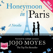 Honeymoon in Paris - Moyes, Jojo, and Corbett, Clare (Read by), and Rawlins, Penelope (Read by)
