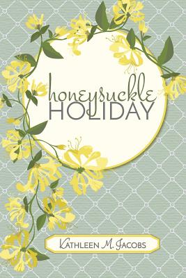 Honeysuckle Holiday - Jacobs, Kathleen M