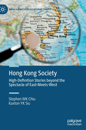 Hong Kong Society: High-Definition Stories Beyond the Spectacle of East-Meets-West